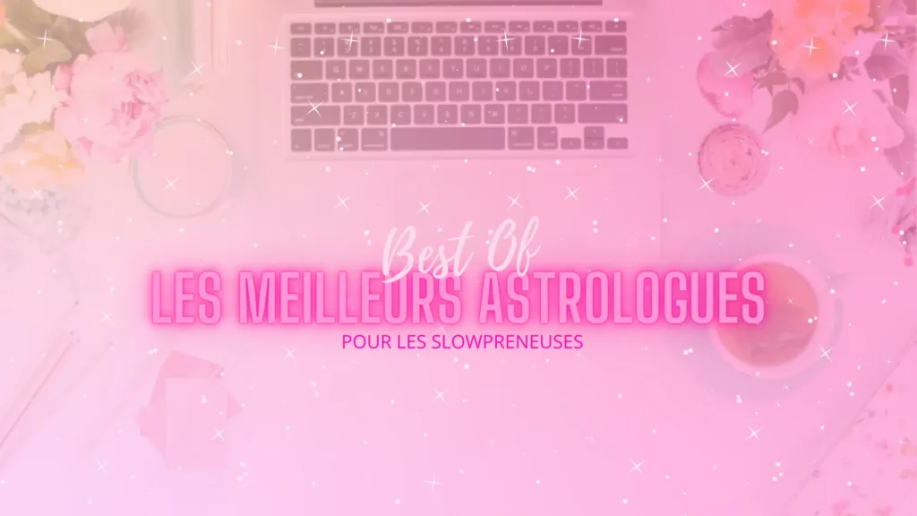 Hero Image Article Les Meilleurs Astrologues pour Slowpreneuses