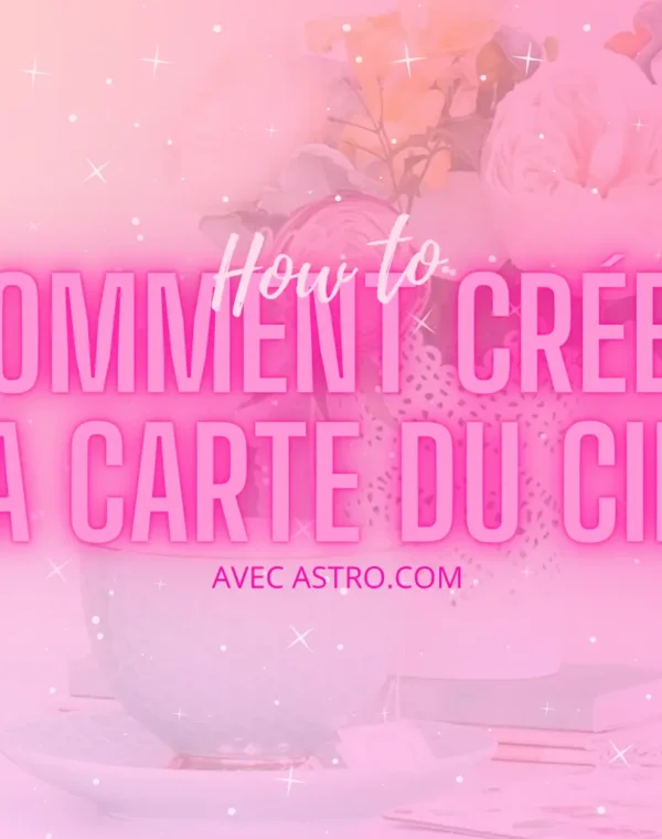 Header Comment créer ta Carte du Ciel avec Astro.com