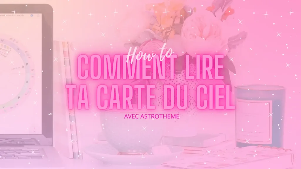 Header Comment lire sa Carte du Ciel avec Astrothème