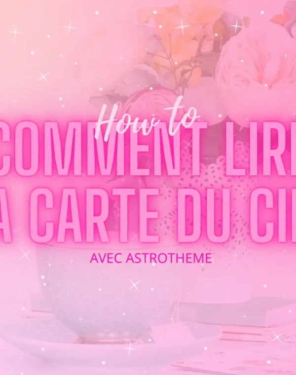 Header Comment lire sa Carte du Ciel avec Astrothème