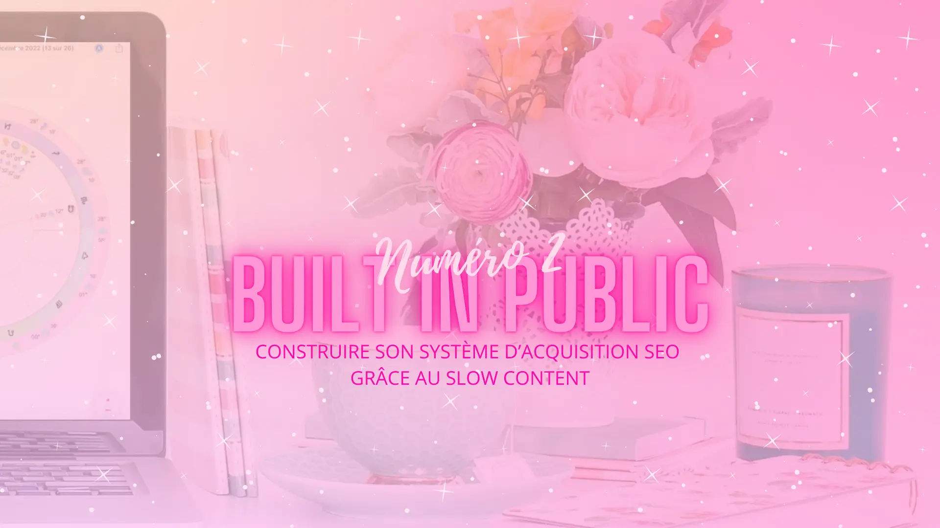 Hero Image Built in Public N°2 Acquisition SEO et Slow Content