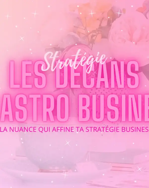 Hero Image Les Décans dans ta Carte du Ciel la nuance qui affine ta stratégie business