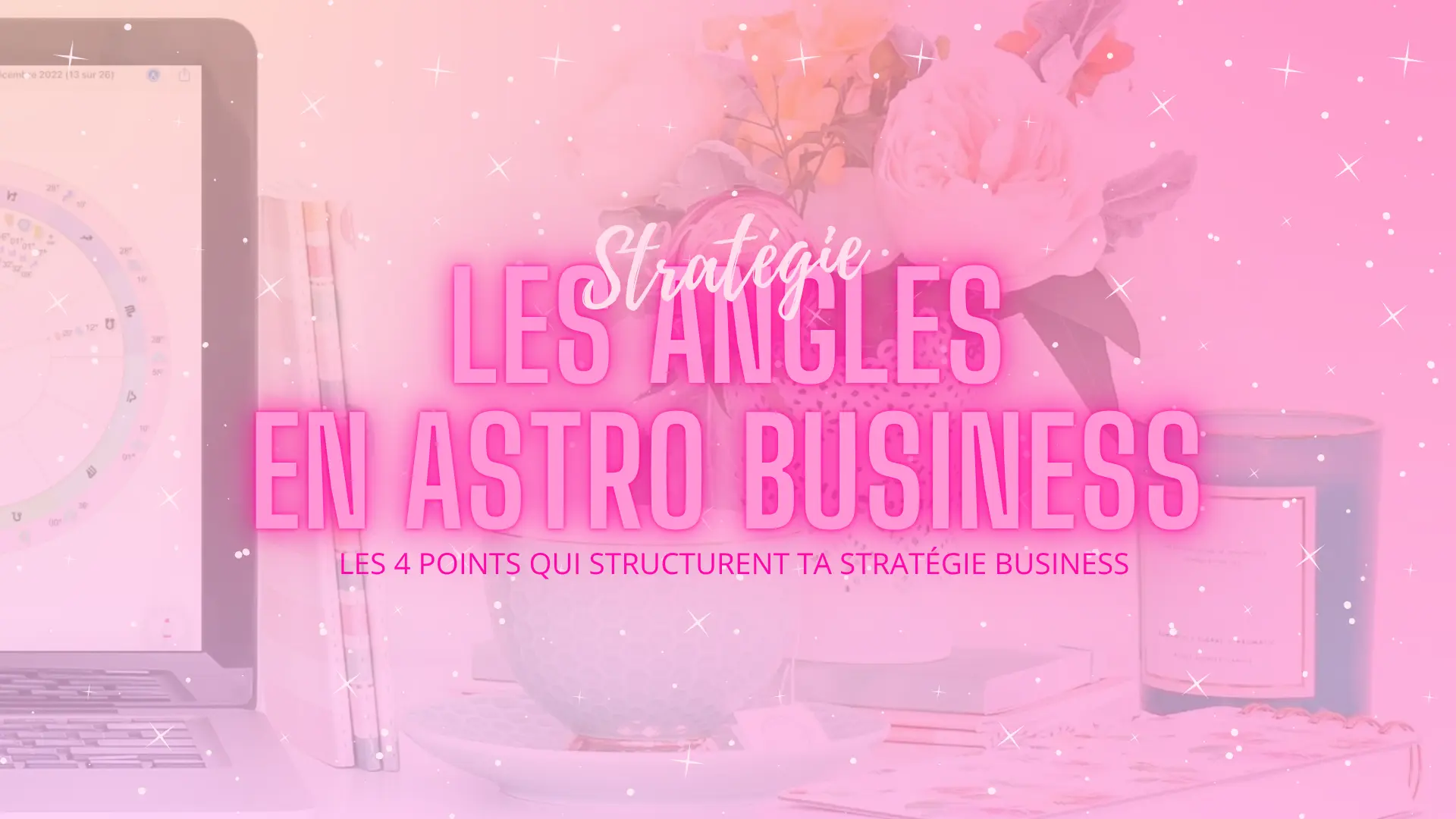 Hero Image Les Angles dans ta Carte du Ciel - Les 4 points cardinaux qui structurent ta stratégie business